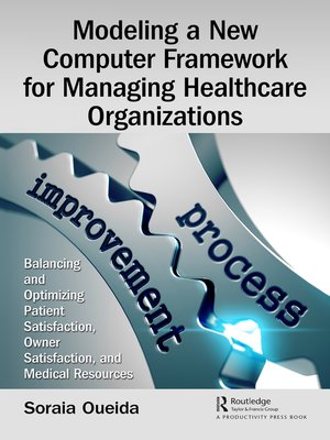 cover image of Modeling a New Computer Framework for Managing Healthcare Organizations